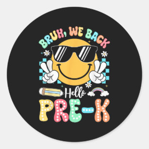Bruh We Back To School Hello Pre-k Smile Face Teac Classic Round Sticker