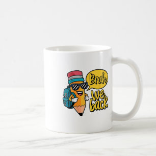 Bruh We Back To School Teacher Pencil First Day Of Coffee Mug