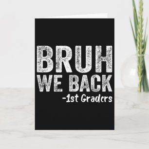Bruh We Ck 1st Graders Ck To School First Day 1st Card