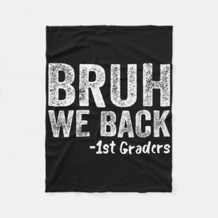 Bruh We Ck 1st Graders Ck To School First Day 1st Fleece Blanket