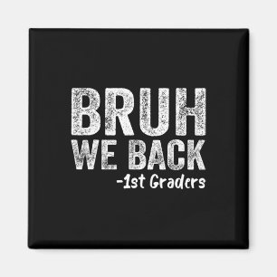 Bruh We Ck 1st Graders Ck To School First Day 1st Magnet