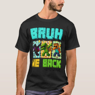 Bruh We Ck 2nd Grade Ck To School Gamer Dabbing Bo T-Shirt