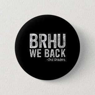Bruh We Ck 2nd Graders First Day Of School Ck To S 6 Cm Round Badge