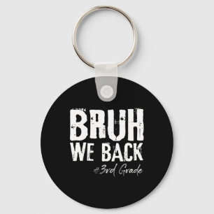 Bruh We Ck 3rd Grade Ck To School First Day Of Sch Key Ring