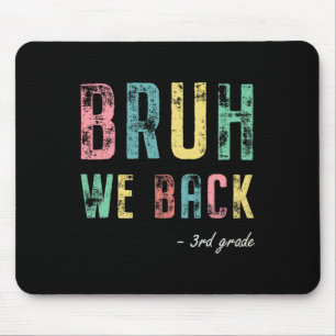 Bruh We Ck 3rd Grade First Day Of School For Third Mouse Pad