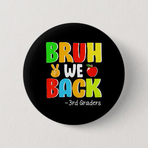 Bruh We Ck 3rd Graders First Day Of School Ck To S 6 Cm Round Badge