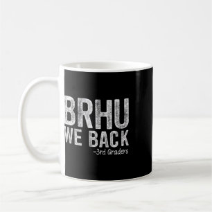 Bruh We Ck 3rd Graders First Day Of School Ck To S Coffee Mug