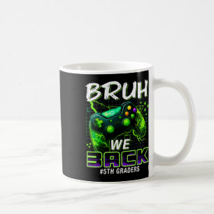 Bruh We Ck 5th Grade Ck To School Gamer Level Boys Coffee Mug