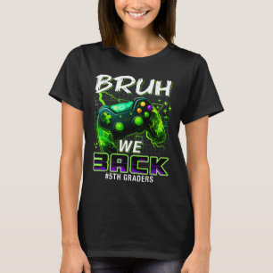 Bruh We Ck 5th Grade Ck To School Gamer Level Boys T-Shirt