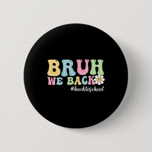 Bruh We Ck Ck To School Boys Girls Kids First Day 6 Cm Round Badge