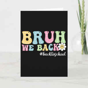 Bruh We Ck Ck To School Boys Girls Kids First Day Card