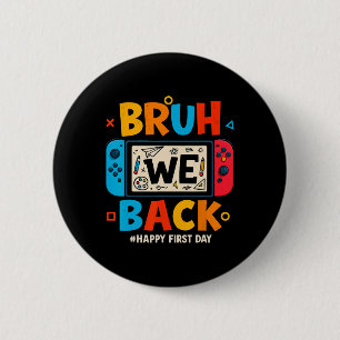 Bruh We Ck Ck To School Gamer Student Happy First  6 Cm Round Badge