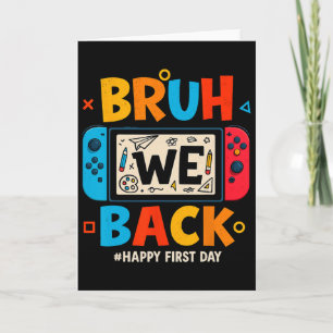 Bruh We Ck Ck To School Gamer Student Happy First  Card