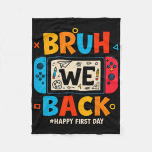 Bruh We Ck Ck To School Gamer Student Happy First Fleece Blanket