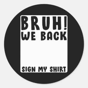 Bruh We Ck Funny Ck To School Student Signature Si Classic Round Sticker
