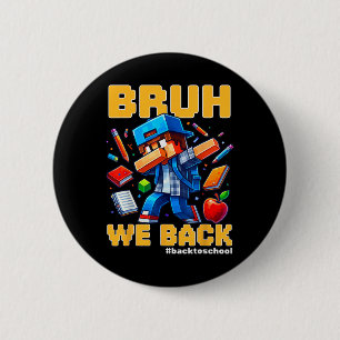 Bruh We Ck Funny Video Game Ck To School Boys Kids 6 Cm Round Badge
