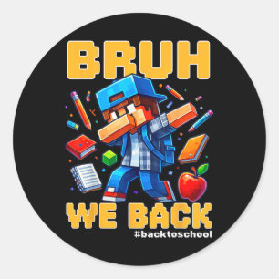 Bruh We Ck Funny Video Game Ck To School Boys Kids Classic Round Sticker