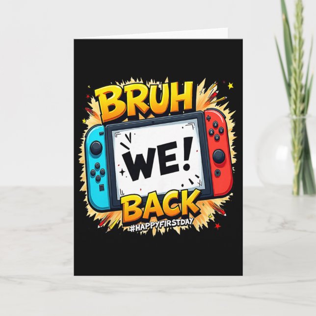 Bruh We Ck Happy First Day Video Game Controller G Card (Front)