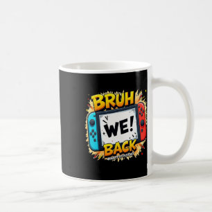 Bruh We Ck Happy First Day Video Game Controller G Coffee Mug