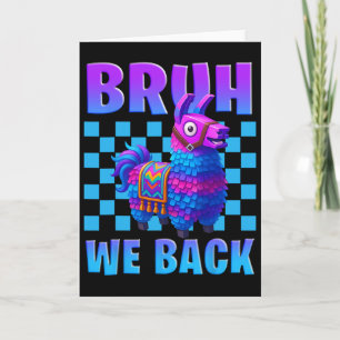 Bruh We Ck Llama Pinata Gamer Boys Girl School Gam Card