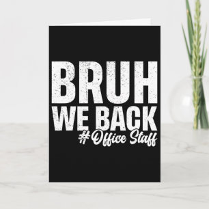 Bruh We Ck Office Staff First Day Of School Ck To Card