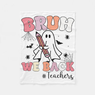 Bruh We Ck Teachers First Day Of School Ghost Hall Fleece Blanket
