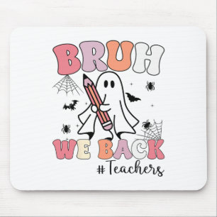 Bruh We Ck Teachers First Day Of School Ghost Hall Mouse Pad