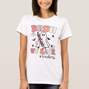 Bruh We Ck Teachers First Day Of School Ghost Hall T-Shirt