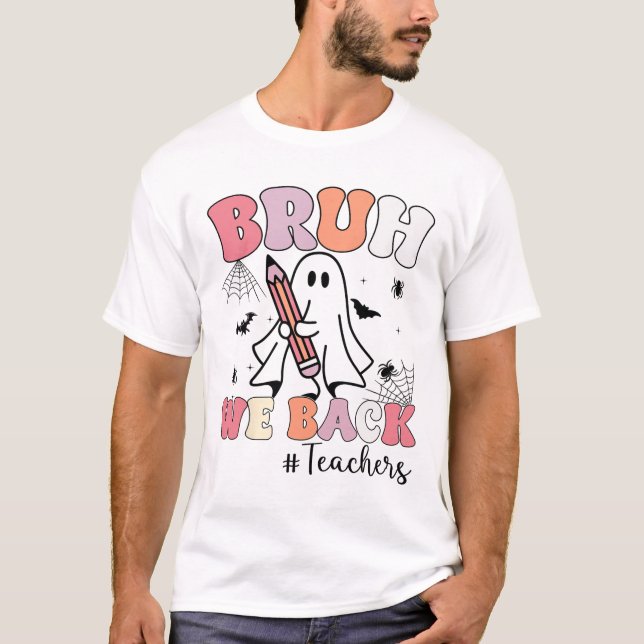 Bruh We Ck Teachers First Day Of School Ghost Hall T-Shirt (Front)
