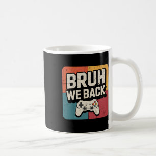 Bruh We Ck To School Happy First Day Gamer Teacher Coffee Mug