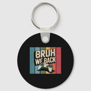 Bruh We Ck To School Happy First Day Gamer Teacher Key Ring