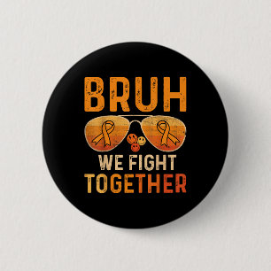 Bruh We Fight Together Leukaemia Cancer Orange Rib 6 Cm Round Badge
