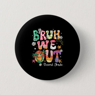 Bruh We Out 2nd Grade Teacher Last Day Of School S 6 Cm Round Badge