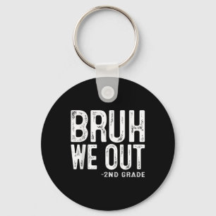 Bruh We Out 2nd Graders Second Grade Graduation Cl Key Ring