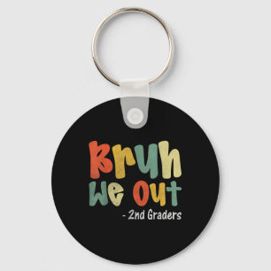 Bruh We Out 2nd Graders Second Grade Graduation Cl Key Ring