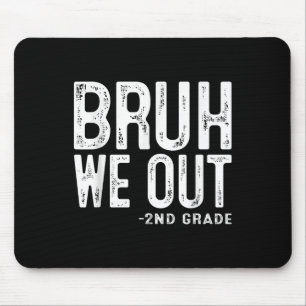 Bruh We Out 2nd Graders Second Grade Graduation Cl Mouse Pad