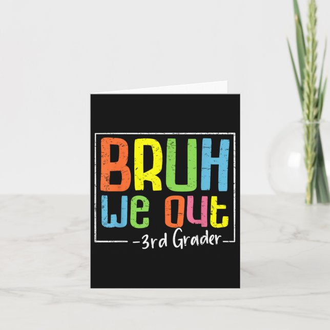 Bruh We Out 3rd Grader Third Grade Graduation Cl O Card (Front)