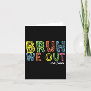 Bruh We Out 3rd Graders Third Grade Graduation Cl  Card