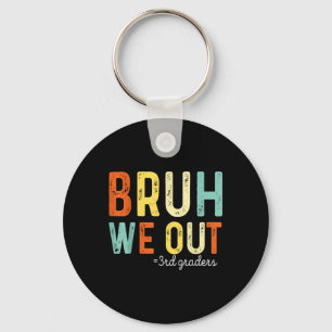 Bruh We Out 3rd Graders Third Grade Graduation Key Ring