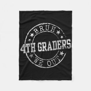 Bruh We Out 4th Graders Circle Emblem Graduation C Fleece Blanket