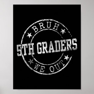 Bruh We Out 5th Graders Circle Emblem Graduation C Poster