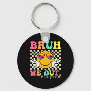 Bruh We Out 5th Graders Fifth Grade Graduation Cl Key Ring