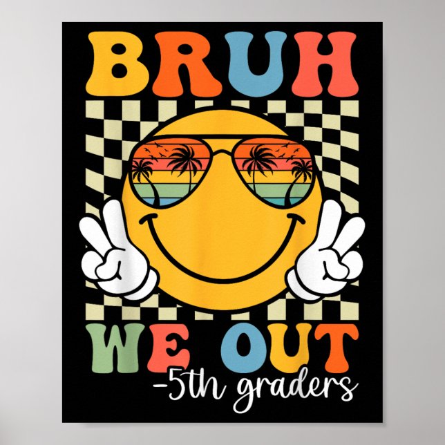 Bruh We Out 5th Graders Fifth Grade Graduation Cl  Poster (Front)