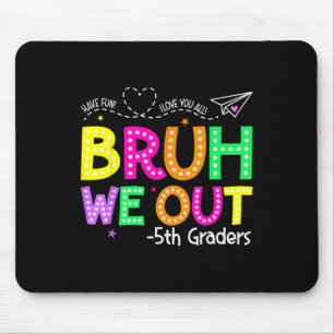 Bruh We Out 5th Graders Last Day Of School Graduat Mouse Pad