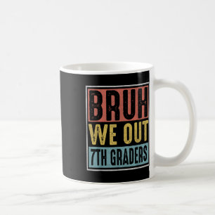 Bruh We Out 7th Graders Graduation Cl Of 2025 Coffee Mug