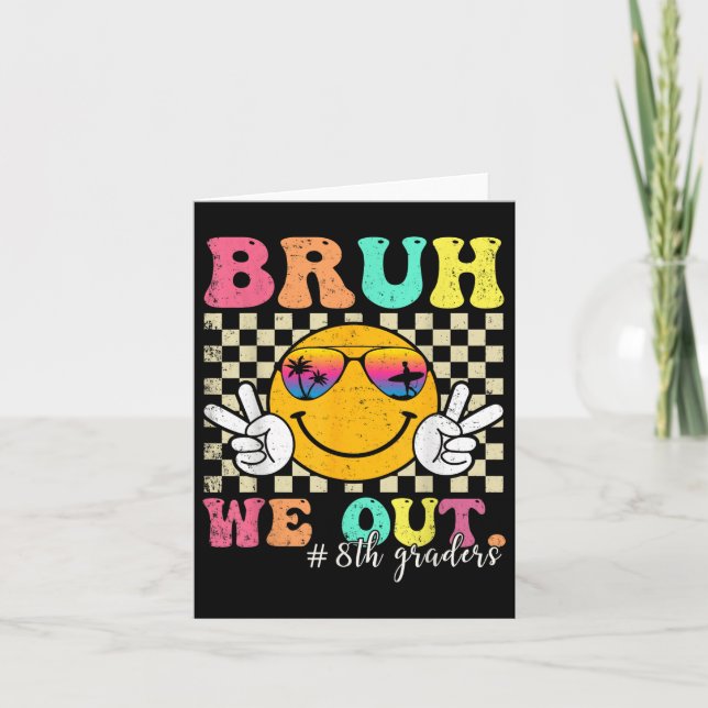 Bruh We Out 8th Graders Eighth Grade Graduation Cl Card (Front)