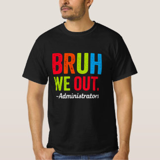 Bruh We Out Administrators Shirt Funny School