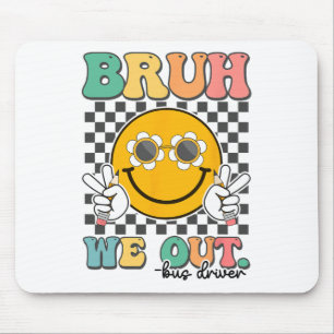 Bruh We Out Bus Drivers Smile Last Day Of School Mouse Pad