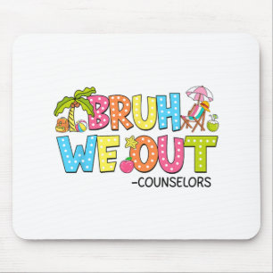 Bruh We Out Counsellors Last Day Of School Mouse Pad