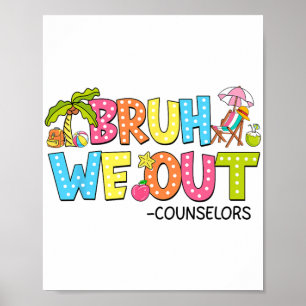 Bruh We Out Counsellors Last Day Of School Poster